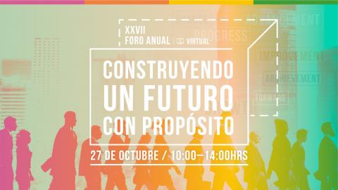 Imagen XXVII Foro Anual: Construyendo un futuro con propósito